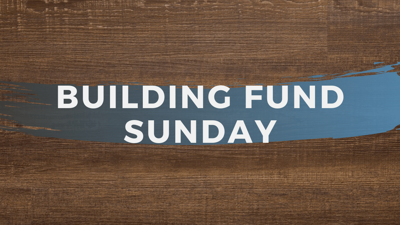 Building Fund Sunday | Family Community Church North Highlands, CA