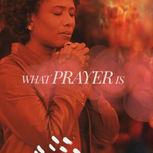 What Prayer Is - Pastor Marie Harrill