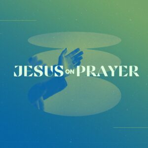 Jesus On Prayer - Pastor Marie Harrill