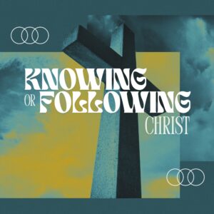 Knowing or Following Christ - Pastor Marie Harrill