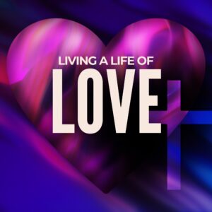 Living A Life of Love - Rev. Vincent Harrill II