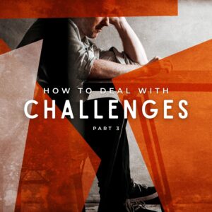 How to Deal with Challenges (Part 3) - Pastor Marie Harrill