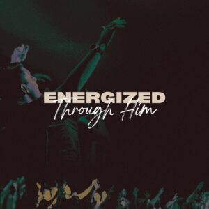 Energized Through Him - Pastor Marie Harrill