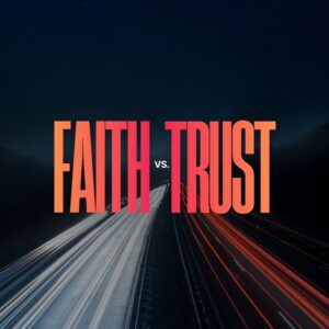 Faith vs Trust - Pastor Marie Harrill