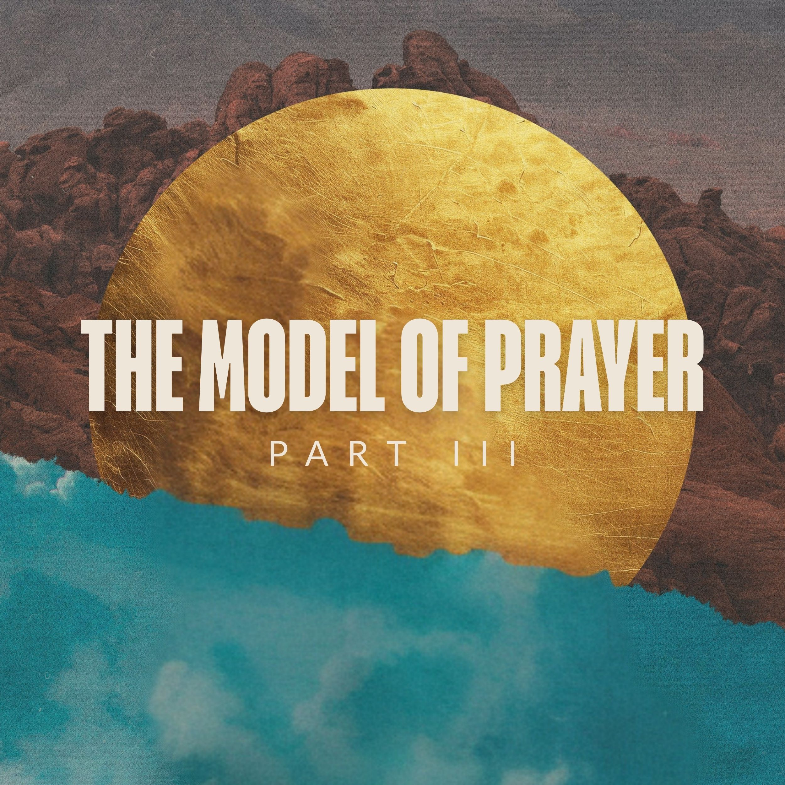 The Model of Prayer (Part 3) - Pastor Marie Harrill