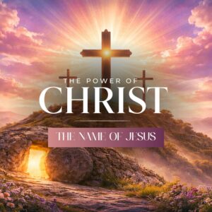The Power of Christ: The Name of Jesus - Pastor Marie Harrill