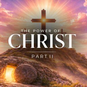 The Power of Christ (Part 2) - Pastor Marie Harrill