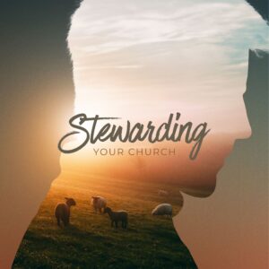 Stewarding Your Church - Pastor Gary Spell