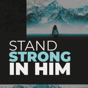 Stand Strong in Him- Pastor Marie Harrill