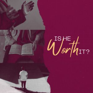 Is HE Worth It? - Pastor Marie Harrill