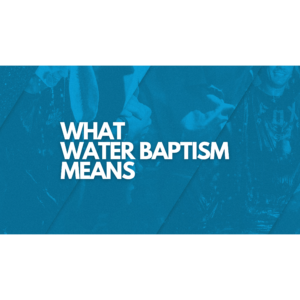 What Water Baptism Means- Pastor Marie Harrill