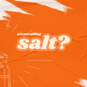 Are You Adding Salt? - Pastor Marie Harrill