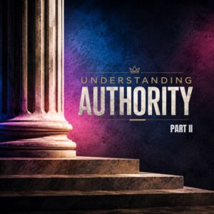 Understanding Authority (Part 2) - Rev. Vincent Harrill II