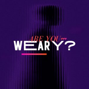 Are You Weary? - Pastor Marie Harrill