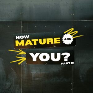 How Mature Are You? (Part 3) - Pastor Marie Harrill